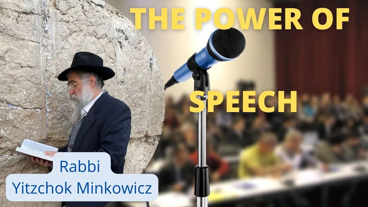THE POWER OF SPEECH ועתה יגדל נא A New Kabbalah class by Rabbi Yitzchok Minkowicz