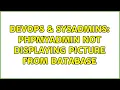DevOps SysAdmins phpmyadmin not displaying picture from database 2 Solutions