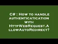 C How to handle authenticatication with HttpWebRequest AllowAutoRedirect