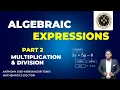 Multiplication and Division of Algebraic Expressions By Sir Tony the Mathematics Doctor