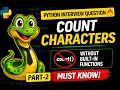 Python Interview Question Count Characters Without Built-in Functions Must Know