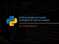program to find multiples of a given number in python