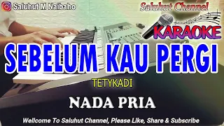 Download SEBELUM KAU PERGI ll KARAOKE NOSTALGIA ll TETY KADI ll NADA PRIA BES=DO MP3