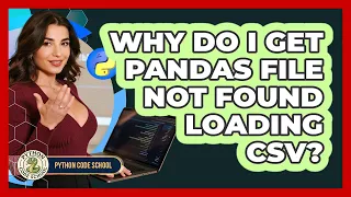 Why Do I Get Pandas File Not Found Loading CSV - Python Code School
