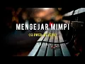 Download Lagu Mengejar Mimpi Cover Lirik (Slowed+Reverb) Meskipun Engkau Telah Pergi Mungkin Takkan Kembali