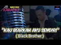 Download Lagu KARAOKE LAGU LAWAS🎤🎤🎤 ( Kau Biarkan Aku Sendiri // Black Brother ) Music.... #andysarumvolvo