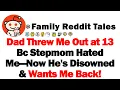 Download Lagu Dad Threw Me Out at 13 Because Stepmom Hated Me—Now He's Disowned and Wants Me Back!