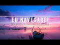 Download Lagu Fundo Musical para Oração | Eu Navegarei | para Pregação, Reflexão, Devocional, Meditação!
