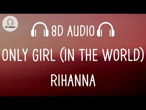 Download MP3 Rihanna - Only Girl (In The World) (8D AUDIO)