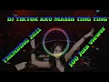 Download Lagu Dj Saya Masih Ting Ting Dijamin Masih Ting Ting Tik Tok Terbaru 2021 TRENDING...DJ XXX