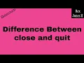 close vs quit What s The Difference In 18