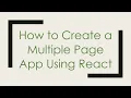 How to Create a Multiple Page App Using React