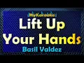 Lagu Lift Up Your Hands - Karaoke version in the style of Basil Valdez