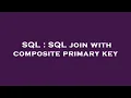SQL SQL join with composite primary key