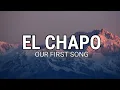 Download Lagu EL CHAPO - OUR FIRST SONG (Lirick)