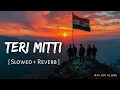 Lagu Teri Mitti Mein Mil Jawa Lofi (Slowed + Reverb) B Praak | Kesari | Patriotic Song | RN Lofi Alone