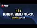 Download Lagu Ipang ft.  Sheila Marcia - HEY (Karaoke)