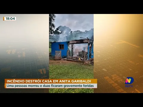 Incêndio destrói casa em Anita Garibaldi: uma pessoa morreu e duas ficaram gravemente feridas
