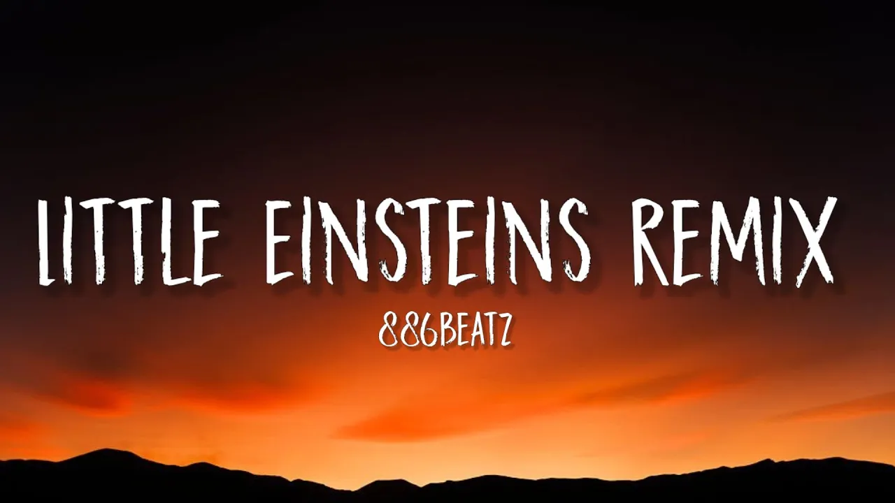 886Beatz - Little Einsteins Remix [Lyrics]