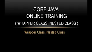 Core Java Online Training Wrapper Classes Nested Class