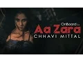 Download Lagu Aa Zara (Cover)  |  CHHAVI MITTAL  |  ONBOARD LIVE