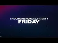 The Chainsmokers, Fridayy - Friday (Lyrics)