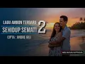 Lagu SEHIDUP SEMATI 2 – Lagu Ambon Terbaru 2026 | Lagu Galau Romantis Viral | MELIWARU OFFICIAL #fyp 