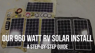Our 960 Watt RV Solar Install: A Step-By-Step Guide
