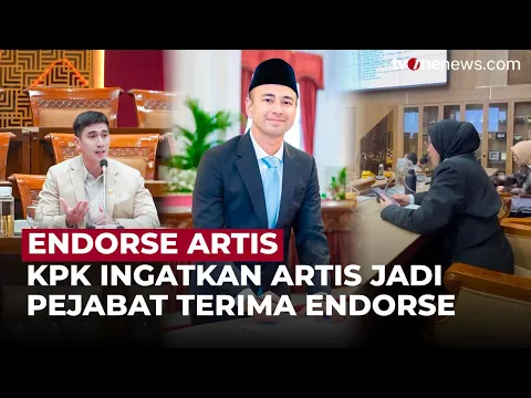 KPK Ingatkan Pejabat Artis, Hati-Hati Terima Endorse Bisa jadi Gratifikasi