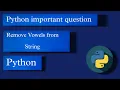 Python important interview question Remove Vowels from String using Python