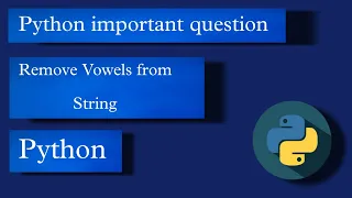 Python important interview question Remove Vowels from String using Python