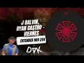 J Balvin, Ryan Castro - Viernes (EXTENDED MIX DVK)