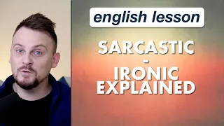 Sarcastic Ironic Explained 