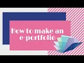 Easy tutorial on how to make an e-portfolio