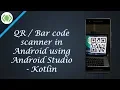 QR Bar code scanner in Android using Android Studio - Kotlin