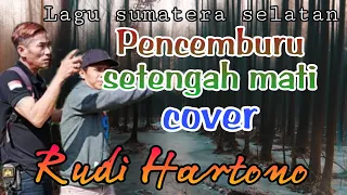 pencemburu setengah mati cover rudi hartono lagu daerah sumatera selatan