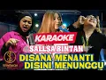 Download Lagu [KARAOKE] SALLSA BINTAN - DISANA MENANTI DISINI MENUNGGU | Sungguh ku merasa resah