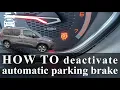 How to deactivate automatic parking brake-PEUGEOT RIFTER/CITROEN BERLINGO/OPEL COMBO/TOYOTA PROACE C
