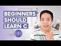 Why Beginners Should Learn How To Code in C