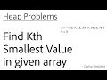 Heap - 5 Find Kth Smallest Value in given array