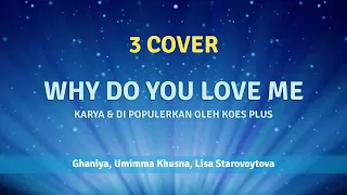 Download Copy Pilihan 3 Cover Lagu Why Do You Love Me (Koes Plus) MP3