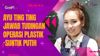 Dituding Operasi Plastik dan Suntik Putih, Ayu Ting Ting Respons Begini