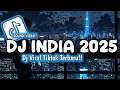Lagu DJ TERBARU 2025 | DJ INDIA | DJ TIBAN TIBAN