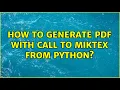 How to generate pdf with call to MiKTeX from python