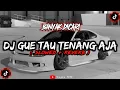 Download Lagu DJ Gue Tau Tenang Aja Slowed Reverb🎧