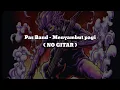 Download Lagu Pas Band - Menyambut Pagi (No Gitar) Vocal+Chord+Lyric
