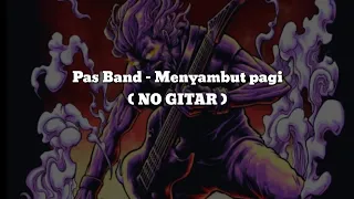 Download Pas Band - Menyambut Pagi (No Gitar) Vocal+Chord+Lyric MP3