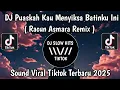 DJ PUASKAH KAU MENYIKSA BATINKU INI || RACUN ASMARA BREAKBEAT MENGKANE VIRAL TIKTOK YANG KALIAN CARI