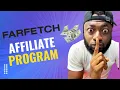 FARFETCH Affiliate Program - Earn 500 Commissions per sale