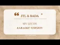 Download Lagu JTL \u0026 BADA - MY LECON KARAOKE VERSION